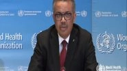 World News | Lifting COVID-19 Restrictions Too Quickly Can Be Disastrous for Those Not Vaccinated: WHO Chief
