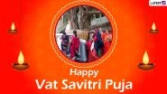 Vat Savitri 2021: Know Date or Tithi, Time or Shubh Muhurat, Significance or Mahatva, Rituals and More About the Auspicious Festival of Savitri Brata