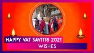 Vat Savitri Vrat 2021 Wishes & Greetings: WhatsApp Messages To Celebrate the Auspicious Occasion