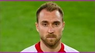 Christian Eriksen Health Update: Denmark&rsquo;s Mid-Fielder Stabilised in Hospital