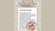 Anaesthetics Can Be Life-Threatening for People Who Have Taken COVID-19 Vaccine? PIB Fact Check Reveals Truth Behind Fake Post
