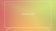 OnePlus TV U1S Features Teased on Official India Website