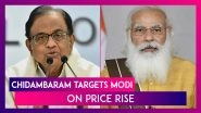 P Chidambaram Targets PM Narendra Modi On Price Rise, Says, &lsquo;Inflation Will Not Go Away If You Pretend It Does Not Exist&rsquo;