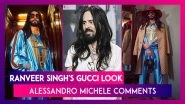 Ranveer Singh's Gucci Look Is Breaking The Internet, Alessandro Michele Comments Too