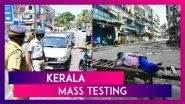 Kerala Mass Testing: Target Of 3 Lakh Tests Per Day Ordered, Complete Lockdown On Weekend