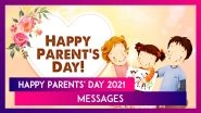 Happy Parents&rsquo; Day 2021 Wishes: Celebrate the Day With Lovely Quotes, Images and WhatsApp Messages