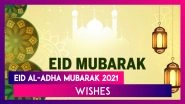 Eid al-Adha Mubarak 2021 Wishes: WhatsApp Messages, Quotes, Greetings and Images To Send on Bakrid!