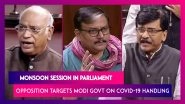 Monsoon Session In Parliament: Opposition Targets Modi Government On Covid-19 Handling, Deaths In Rajya Sabha