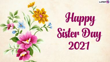 Sisters' Day 2021 Images & HD Wallpapers for Free Download Online: Wish Happy Sisters Day With WhatsApp Messages, Quotes and GIF Greetings