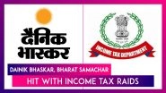 Income Tax Department Raids Dainik Bhaskar, One of India&rsquo;s Largest Hindi Dailies; UP Channel Raided