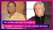 Vidhu Vinod Chopra's Brother Vir Chopra Dies Due To Covid-19; Robert Downey Jr On Losing His Dad