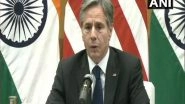 World News | India-US Determined to End Covid Pandemic Through Quad Vaccine Partnership: Blinken