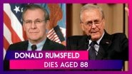 Donald Rumsfeld, US Secretary Of Defense During Afghan And Iraq Invasion, Dies Aged 88