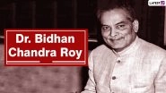 Remembering Dr Bidhan Chandra Roy: 7 Things To Know About the Honourable Physician on National Doctors&rsquo; Day 2021 in India