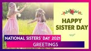 Sisters Day 2021 Wishes: WhatsApp Messages, Sisters Day Greetings and Quotes to Send on August 1