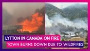 Lytton On Fire: Town In Canada Which Recorded 49.6&deg;C Temperature Burns Down Due To Wildfires