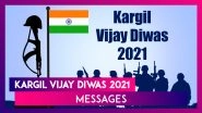 Kargil Vijay Diwas 2021 Messages: Patriotic Quotes & Images To Remember Brave Martyrs of Kargil War