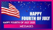 4th of July 2021 WhatsApp Messages, Greetings, HD Images and Quotes To Celebrate US Independence Day