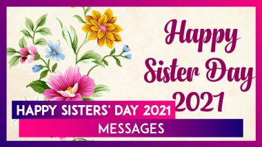 National Sisters’ Day 2021 Messages & Greetings To Send to Your Sister Who Is Also Your Best Friend