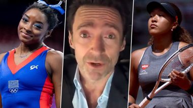 Tokyo Olympics 2020: Hugh Jackman Backs Gymnasts Simone Biles and Naomi Osaka, Urges Them To Speak Up (Watch Video)
