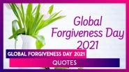 Global Forgiveness Day 2021: Quotes To Spread the Importance of Letting Go Off Resentful Thoughts