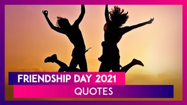 Friendship Day 2021 Quotes: Cute, Funny And Thoughtful Sayings About Friendship To Share on the Day