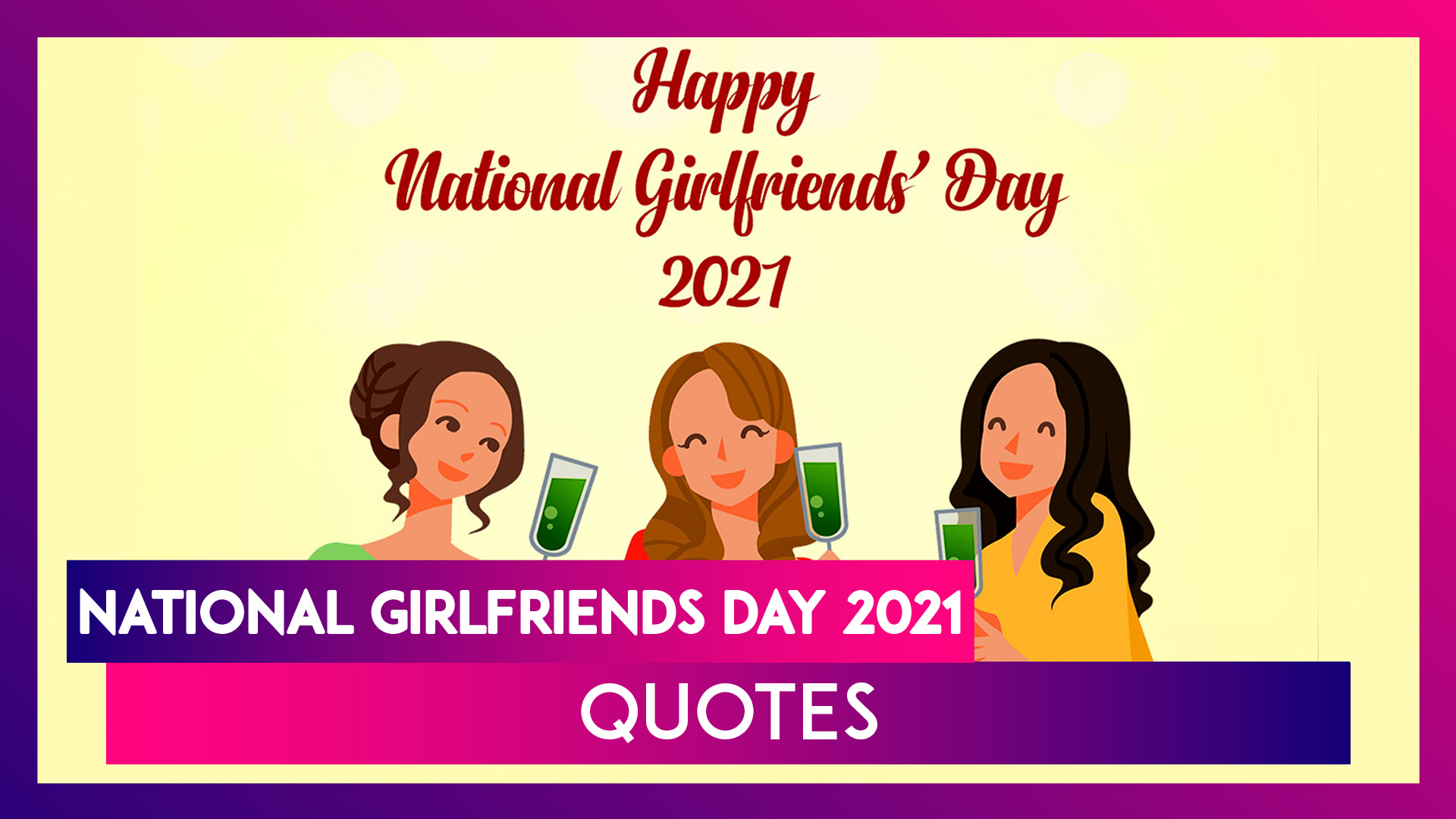 Happy National Girlfriends Day 1 National girlfriends day is a day