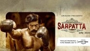 Sarpatta Parambarai: Trailer of Arya&rsquo;s Action Film To Be Out on July 12