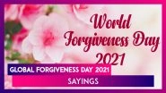 Global Forgiveness Day 2021 Meaningful Sayings on Forgiveness That Will Inspire You to FORGIVE