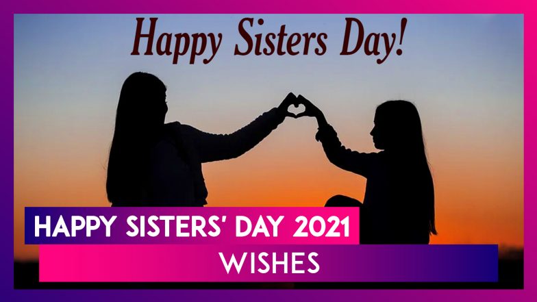 Sisters’ Day 2021 Wishes: WhatsApp Greetings, Images, Messages, Quotes ...