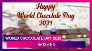 World Chocolate Day 2021 Wishes: Send Chocolate-Dipped Quotes and Messages to the Sweetest People
