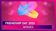 Friendship Day 2021 Greetings: Celebrate Special Day With Friends With Lovely Quotes and Messages