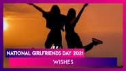 National Girlfriends Day 2021 Wishes & WhatsApp Messages To Celebrate the Day With Your Girl Gang!