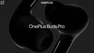 OnePlus Buds Pro To Come With Adaptive Noise Cancellation, To Take On Apple AirPods Pro & Galaxy Buds 2