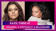 Kajol Turns 47, Ajay Devgn&rsquo;s Special Wish For His Wife; Rihanna Is Officially A Billionaire