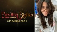 Pavitra Rishta 2: Ahead of the Premiere of Ankita Lokhande, Shaheer Sheikh&rsquo;s Show, Ekta Kapoor Takes Us Down the Memory Lane (Watch Video)