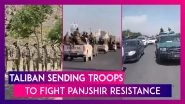 Afghanistan: Reports Of Taliban Sending Troops To Fight Panjshir Resistance Led By Amrullah Saleh, Ahmad Massoud
