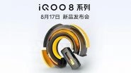 iQOO 8 Series Launch Scheduled for August 17, 2021; Here&rsquo;s What To Expect