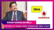 Kumar Mangalam Birla Wrote To Union Govt, Offering To Hand Over Vodafone Idea Stake