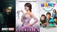 OTT Releases Of The Week: &Aacute;lvaro Morte's Money Heist Season 5 on Netflix, Camila Cabello's Cinderella on Amazon Prime Video, Aparshakti Khurana's Helmet on ZEE5 and More