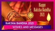 Raksha Bandhan 2021: Celebrate The Unique Hindu Festival With Best &lsquo;Rakhi&rsquo; Wishes And Messages