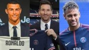 Biggest Transfers In Football History: From Lionel Messi Joining PSG To Juventus Signing Cristiano Ronaldo; A look At Five Most Memorable Transfers