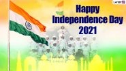 Independence Day 2021 Quotes & HD Images: WhatsApp Messages, Greetings, SMS in Hindi and English, Swatantrata Diwas Wallpapers To Wish Family and Friends