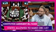Constitution Amendment Bill Passed, To Allow State Govt's Power To Classify OBC Lists