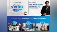 Business News | Vertex (Group) Global Services Expands to Middle East and Appoints Dr Asif Iqbal (Chairman, IETO) as Chief Advisor