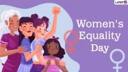 Women&rsquo;s Equality Day 2021: Quotes That Reflect and Strengthen Women&rsquo;s Status
