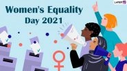 Women&rsquo;s Equality Day 2021 Date & Theme: Know History, Significance and Celebrations of the Day