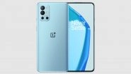 OnePlus 9 RT With Android 12 Likely To Be Launched in October 2021: Report