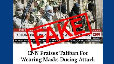 CNN Praises Taliban for Wearing Masks During Attacks? Netizens Fall for Satire Website Article; Here’s the Truth Behind the Fake Claim