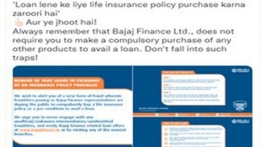 Business News | Bajaj Finance Limited Cautions Customers Against Fraudsters Offering Mandatory Insurance Policies for Availing Loan